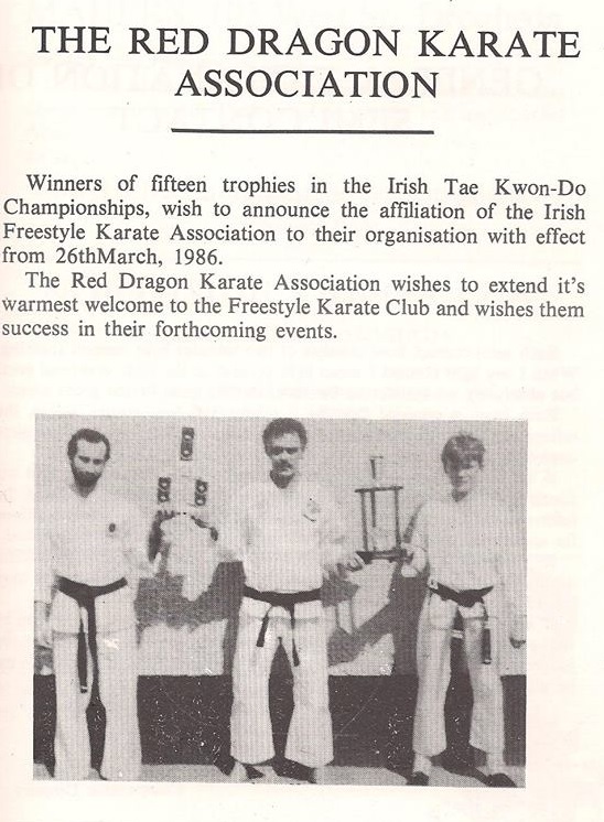 The Irish Free Style Karate Association was affiliated to the Red Dragon Karate Association in 1986